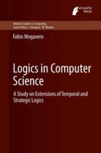 cover of the book Logics in Computer Science: A Study on Extensions of Temporal and Strategic Logics