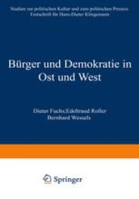 cover of the book Bürger und Demokratie in Ost und West: Studien zur politischen Kultur und zum politischen Prozess. Festschrift für Hans-Dieter Klingemann