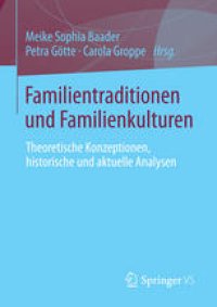 cover of the book Familientraditionen und Familienkulturen: Theoretische Konzeptionen, historische und aktuelle Analysen