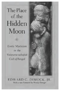 cover of the book The Place of the Hidden Moon: Erotic Mysticism in the Vaisnava-Sahajiya Cult of Bengal