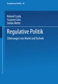 cover of the book Regulative Politik: Zähmungen von Markt und Technik