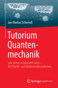 cover of the book Tutorium Quantenmechanik: von einem erfahrenen Tutor - für Physik- und Mathematikstudenten