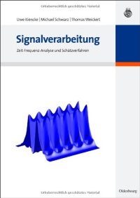 cover of the book Signalverarbeitung: Zeit-Frequenz-Analyse und Schätzverfahren