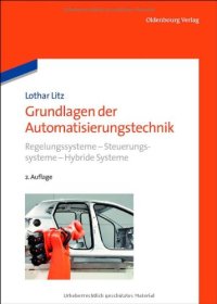 cover of the book Grundlagen der Automatisierungstechnik: Regelungssysteme - Steuerungssysteme - Hybride Systeme