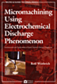 cover of the book Micromachining Using Electrochemical Discharge Phenomenon - Fundamentals and Applications of Spark Assisted Chemical Engraving