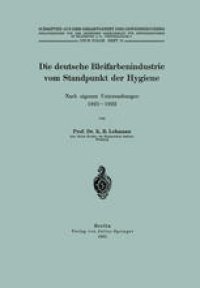 cover of the book Die deutsche Bleifarbenindustrie vom Standpunkt der Hygiene: Nach eigenen Untersuchungen 1921–1922