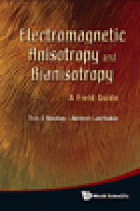 cover of the book Electromagnetic Anisotropy and Bianisotropy - A Field Guide