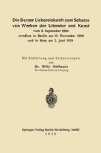 cover of the book Die Berner Uebereinkunft zum Schutze von Werken der Literatur und Kunst vom 9. September 1886 revidiert in Berlin am 13. November 1908 und in Rom am 2. Juni 1928