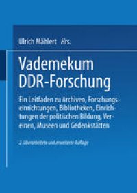 cover of the book Vademekum DDR-Forschung: Ein Leitfaden zu Archiven, Forschungseinrichtungen, Bibliotheken, Einrichtungen der politischen Bildung, Vereinen, Museen und Gedenkstätten