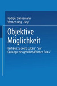 cover of the book Objektive Möglichkeit: Beiträge zu Georg Lukács’ „Zur Ontologie des gesellschaftlichen Seins“