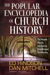 cover of the book The Popular Encyclopedia of Church History: The People, Places, and Events That Shaped Christianity