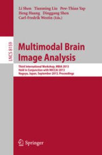 cover of the book Multimodal Brain Image Analysis: Third International Workshop, MBIA 2013, Held in Conjunction with MICCAI 2013, Nagoya, Japan, September 22, 2013, Proceedings