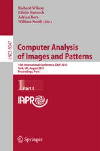 cover of the book Computer Analysis of Images and Patterns: 15th International Conference, CAIP 2013, York, UK, August 27-29, 2013, Proceedings, Part I