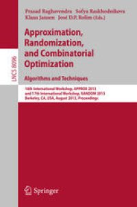 cover of the book Approximation, Randomization, and Combinatorial Optimization. Algorithms and Techniques: 16th International Workshop, APPROX 2013, and 17th International Workshop, RANDOM 2013, Berkeley, CA, USA, August 21-23, 2013. Proceedings