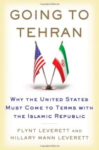 cover of the book Going to Tehran: Why the United States Must Come to Terms with the Islamic Republic of Iran