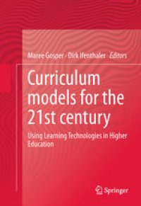 cover of the book Curriculum Models for the 21st Century: Using Learning Technologies in Higher Education