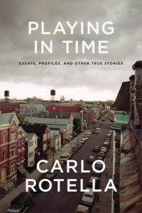 cover of the book Playing in Time Essays, Profiles, and Other True Stories