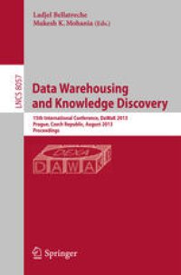 cover of the book Data Warehousing and Knowledge Discovery: 15th International Conference, DaWaK 2013, Prague, Czech Republic, August 26-29, 2013. Proceedings