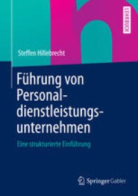 cover of the book Führung von Personaldienstleistungsunternehmen: Eine strukturierte Einführung