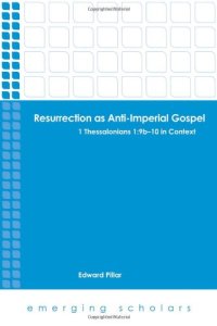 cover of the book Resurrection as Anti-Imperial Gospel. 1 Thessalonians 1.9b-10 in Context