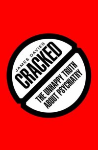 cover of the book Cracked: The Unhappy Truth about Psychiatry