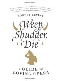 cover of the book Weep, Shudder, Die: A Guide to Loving Opera