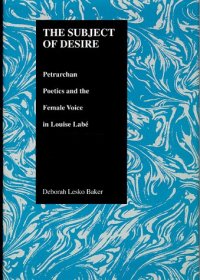 cover of the book The Subject of Desire: Petrarchan Poetics and the Female Voice in Louise Labe