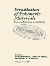 cover of the book Irradiation of Polymeric Materials. Processes, Mechanisms, and Applications