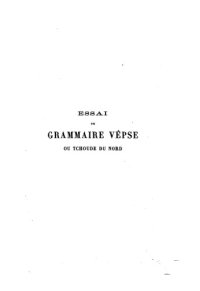 cover of the book Essai de grammaire vêpse ou tchoude du nord d'après les données de MM. Ahlqvist et Lönnrot, par Ch. E. de Ujfalvy,...