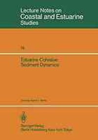 cover of the book Estuarine cohesive sediment dynamics : proceedings of a workshop on cohesive sediment dynamics with special reference to physical processes in estuaries, Tampa, Florida, November 12-14, 1984