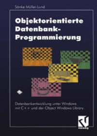 cover of the book Objektorientierte Datenbankprogrammierung: Datenbankentwicklung unter Windows mit C++ und der Object Windows Library