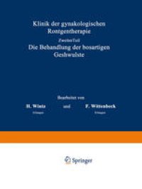 cover of the book Klinik der gynäkologischen Röntgentherapie: Ƶweiter Teil, Die Behandlung der bösartigen Geschwülste