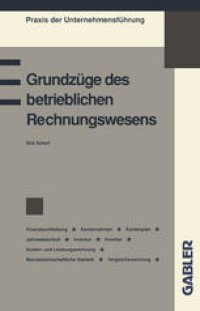 cover of the book Grundzüge des betrieblichen Rechnungswesens: Finanzbuchhaltung Kontenrahmen Kontenplan Jahresabschluß Inventur Inventar Kosten- und Leistungsrechnung Betriebswirtschaftliche Statistik Vergleichsrechnung