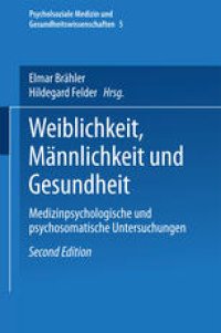 cover of the book Weiblichkeit, Männlichkeit und Gesundheit: Medizinpsychologische und psychosomatische Untersuchungen