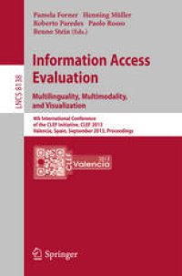 cover of the book Information Access Evaluation. Multilinguality, Multimodality, and Visualization: 4th International Conference of the CLEF Initiative, CLEF 2013, Valencia, Spain, September 23-26, 2013. Proceedings