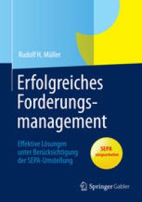 cover of the book Erfolgreiches Forderungsmanagement: Effektive Lösungen unter Berücksichtigung der SEPA-Umstellung