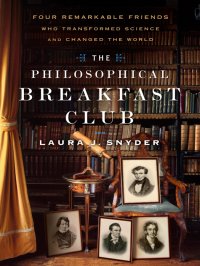 cover of the book The philosophical breakfast club: four remarkable friends who transformed science and changed the world