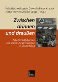 cover of the book Zwischen drinnen und draußen: Arbeitsmarktchancen und soziale Ausgrenzungen in Deutschland