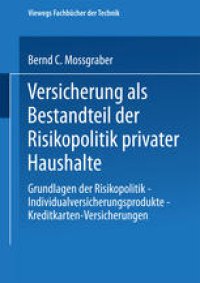 cover of the book Versicherung als Bestandteil der Risikopolitik privater Haushalte: Grundlagen der Risikopolitik — Individualversicherungsprodukte — Kreditkarten-Versicherungen