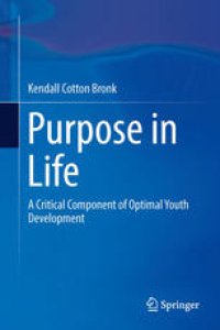 cover of the book Purpose in Life: A Critical Component of Optimal Youth Development