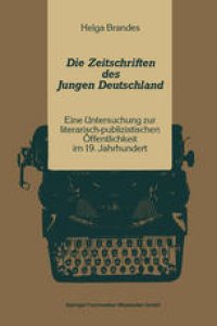 cover of the book Die Zeitschriften des Jungen Deutschland: Eine Untersuchung zur literarisch-publizistischen Öffentlichkeit im 19. Jahrhundert