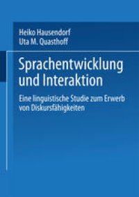 cover of the book Sprachentwicklung und Interaktion: Eine linguistische Studie zum Erwerb von Diskursfähigkeiten