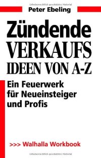 cover of the book Zündende Verkaufsideen: Ein Feuerwerk für Neueinsteiger und Profis; Workbook