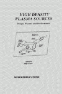 cover of the book High Density Plasma Sources. Design, Physics and Performance