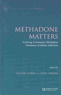 cover of the book Methadone matters : evolving community methadone treatment of opiate addiction