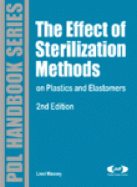 cover of the book The Effect of Sterilization Methods on Plastics and Elastomers. The Definitive User's Guide and Databook