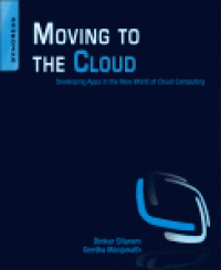 cover of the book Moving To The Cloud. Developing Apps in the New World of Cloud Computing