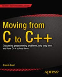 cover of the book Moving from C to C++: Discussing Programming Problems, Why They Exist, and How C++ Solves Them