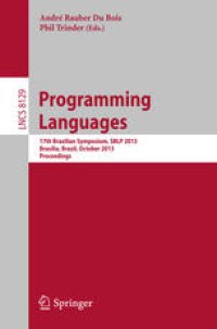 cover of the book Programming Languages: 17th Brazilian Symposium, SBLP 2013, Brasília, Brazil, October 3 - 4, 2013. Proceedings