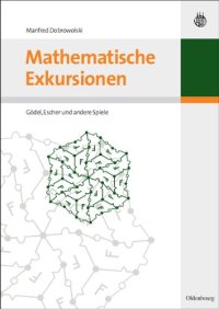 cover of the book Mathematische Exkursionen: Gödel, Escher und andere Spiele